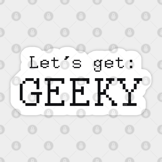 Let's get: GEEKY Sticker by LetsGetGEEKY